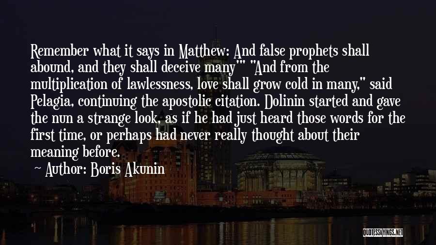 Boris Akunin Quotes: Remember What It Says In Matthew: And False Prophets Shall Abound, And They Shall Deceive Many' And From The Multiplication