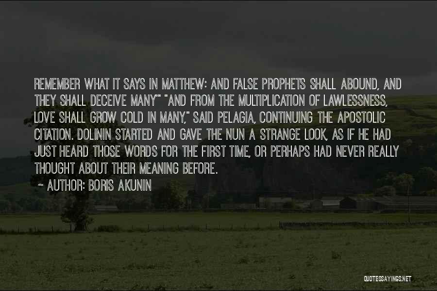 Boris Akunin Quotes: Remember What It Says In Matthew: And False Prophets Shall Abound, And They Shall Deceive Many' And From The Multiplication