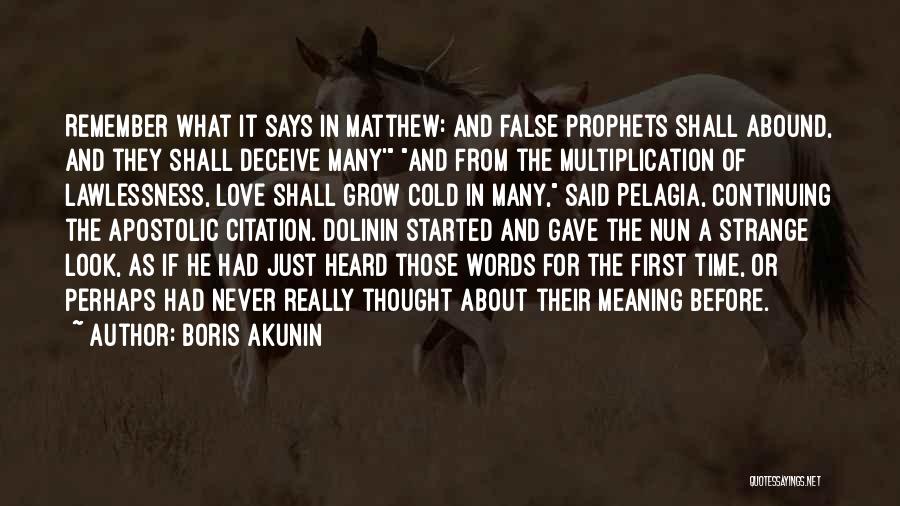 Boris Akunin Quotes: Remember What It Says In Matthew: And False Prophets Shall Abound, And They Shall Deceive Many' And From The Multiplication