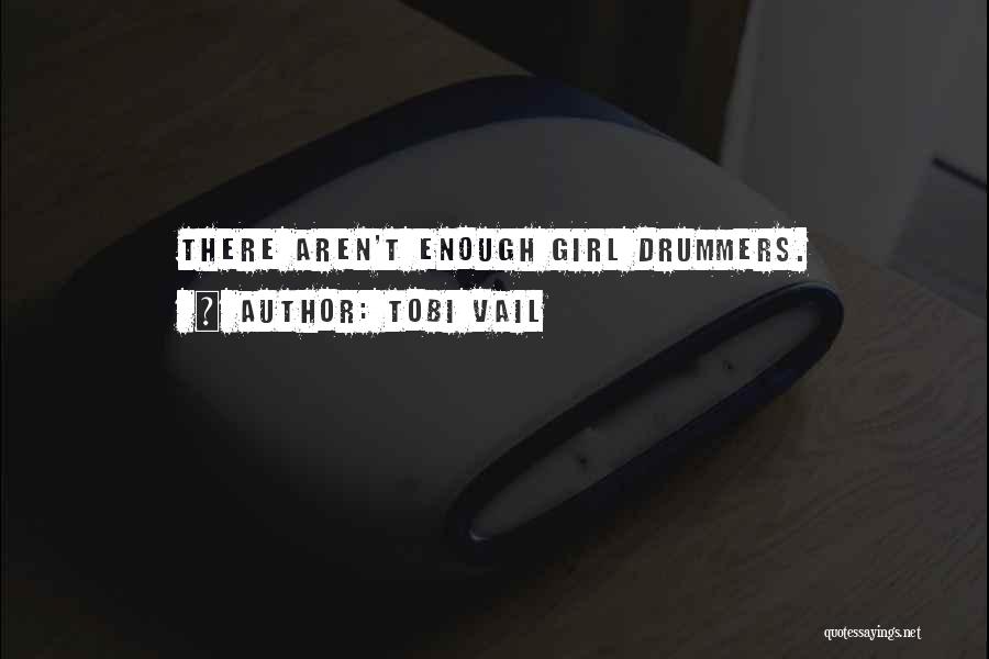 Tobi Vail Quotes: There Aren't Enough Girl Drummers.