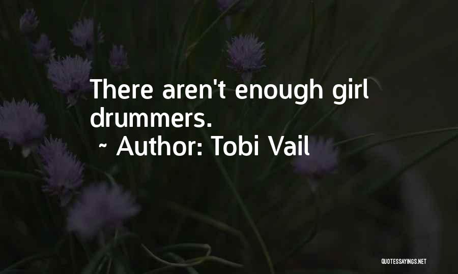 Tobi Vail Quotes: There Aren't Enough Girl Drummers.