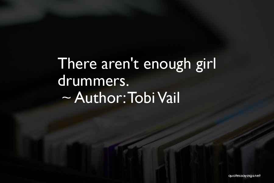 Tobi Vail Quotes: There Aren't Enough Girl Drummers.