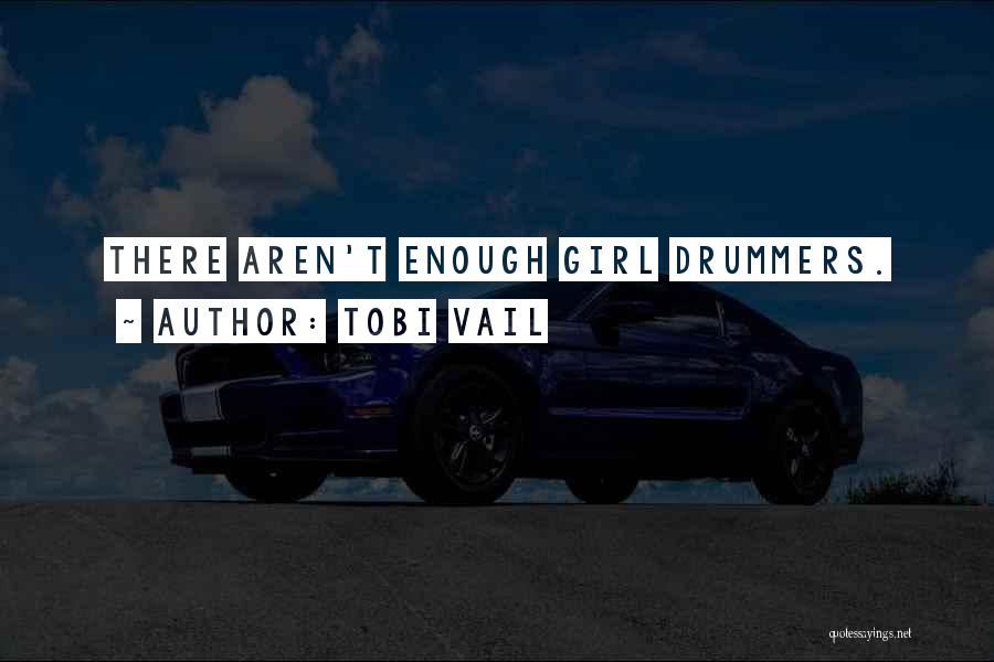 Tobi Vail Quotes: There Aren't Enough Girl Drummers.