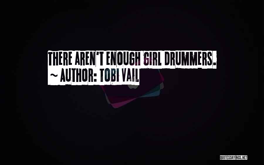 Tobi Vail Quotes: There Aren't Enough Girl Drummers.