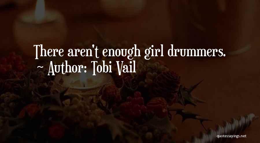 Tobi Vail Quotes: There Aren't Enough Girl Drummers.