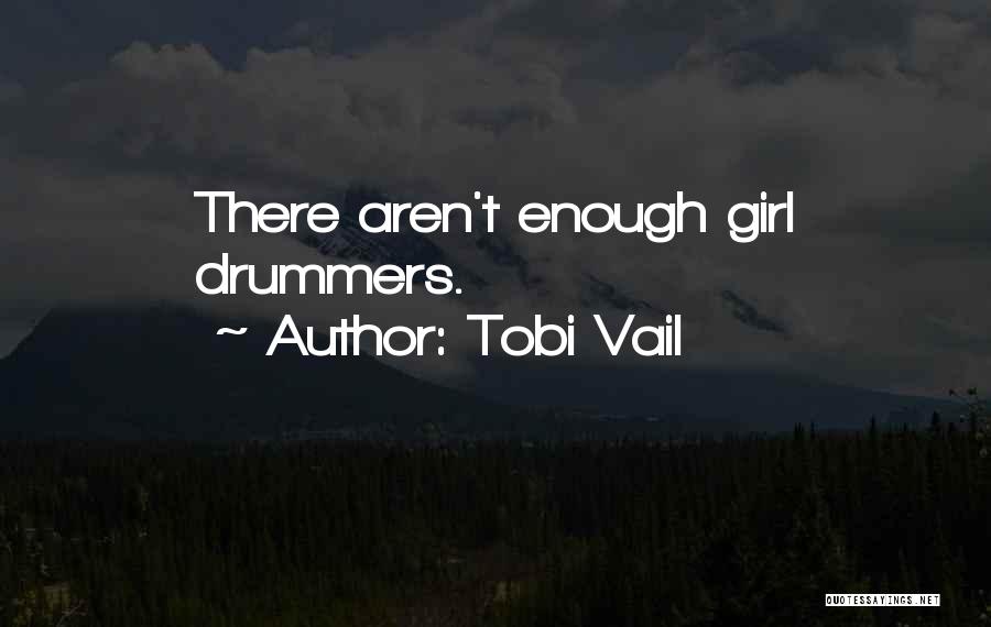 Tobi Vail Quotes: There Aren't Enough Girl Drummers.