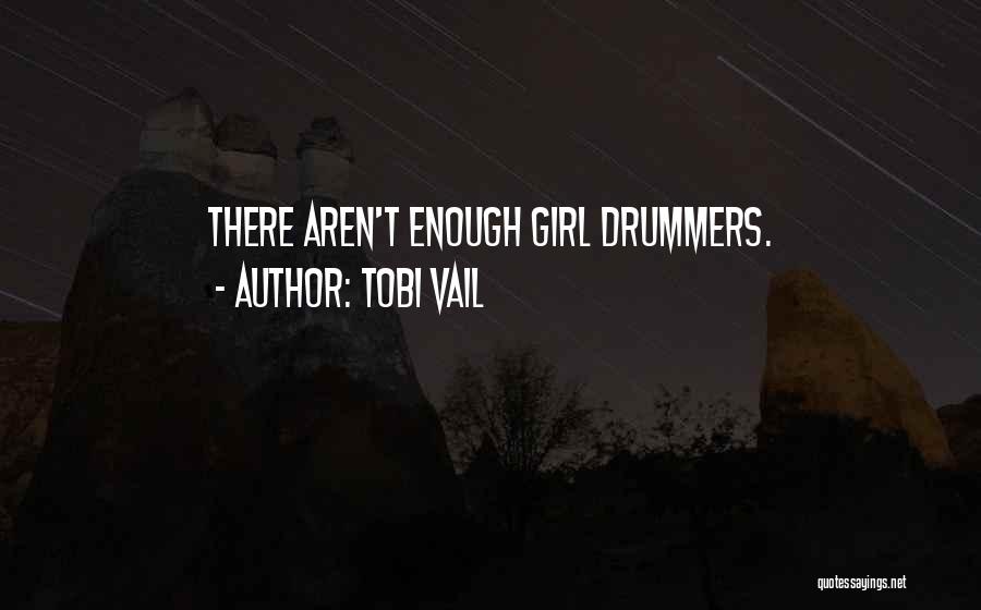 Tobi Vail Quotes: There Aren't Enough Girl Drummers.