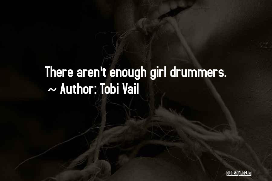 Tobi Vail Quotes: There Aren't Enough Girl Drummers.