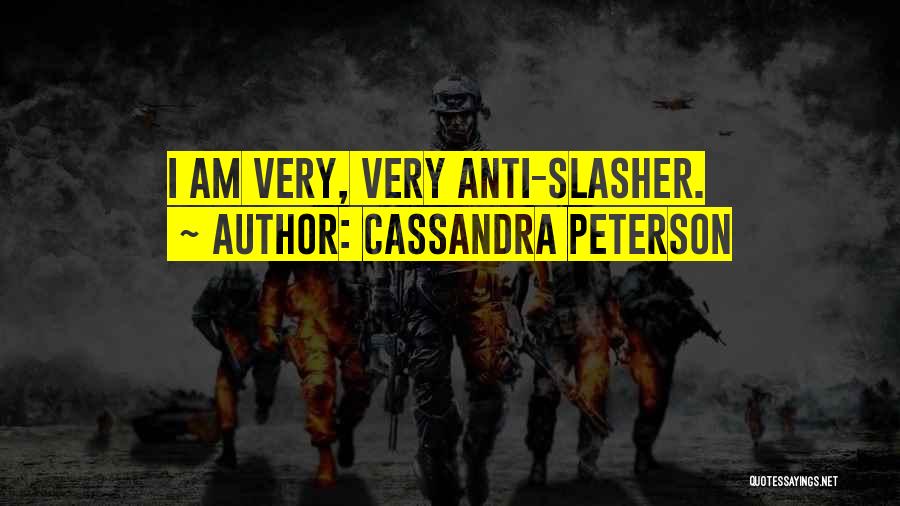 Cassandra Peterson Quotes: I Am Very, Very Anti-slasher.