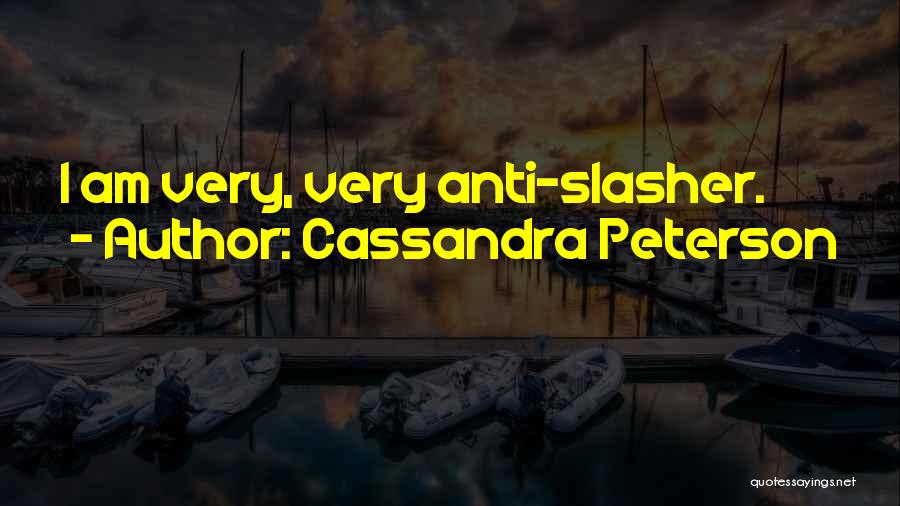 Cassandra Peterson Quotes: I Am Very, Very Anti-slasher.