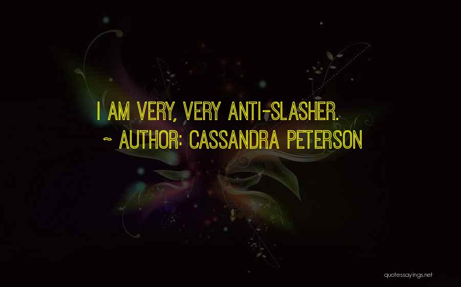 Cassandra Peterson Quotes: I Am Very, Very Anti-slasher.