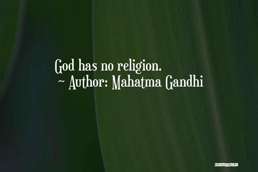Mahatma Gandhi Quotes: God Has No Religion.
