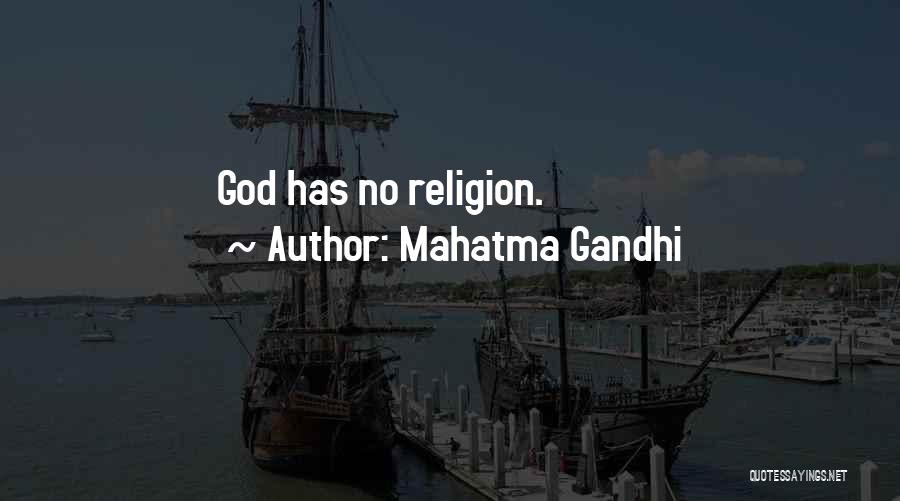 Mahatma Gandhi Quotes: God Has No Religion.