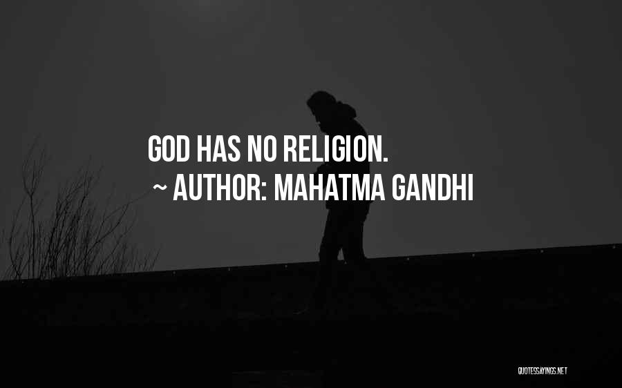 Mahatma Gandhi Quotes: God Has No Religion.