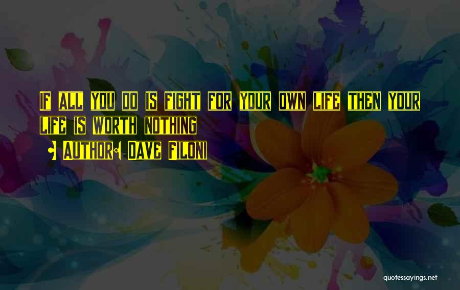 Dave Filoni Quotes: If All You Do Is Fight For Your Own Life Then Your Life Is Worth Nothing