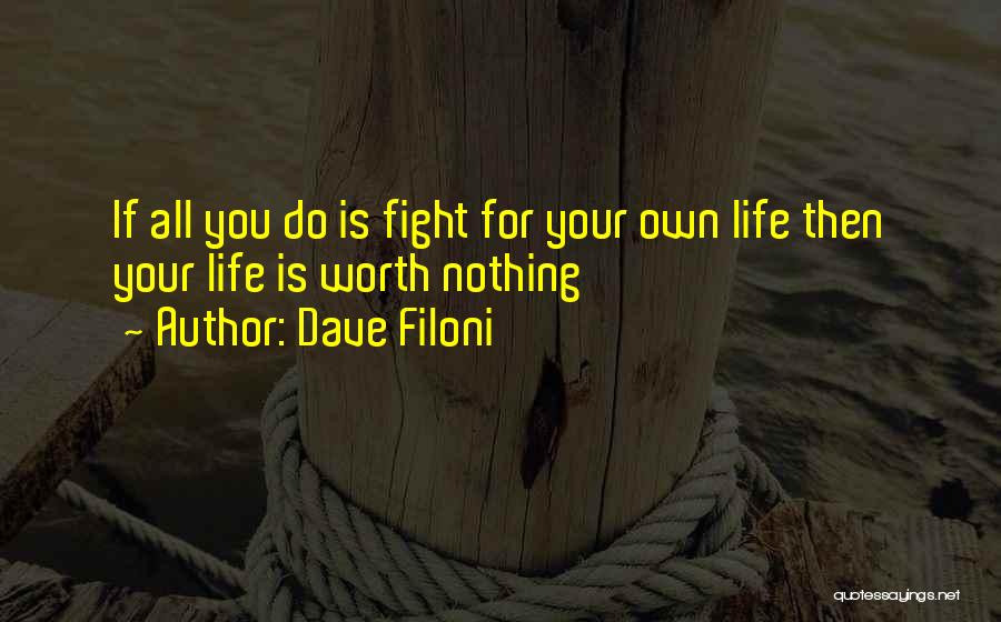 Dave Filoni Quotes: If All You Do Is Fight For Your Own Life Then Your Life Is Worth Nothing
