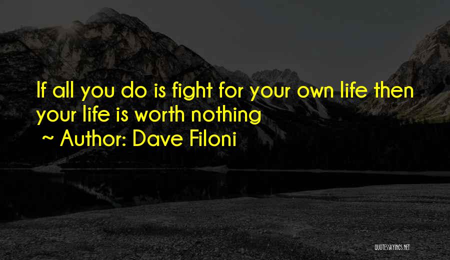 Dave Filoni Quotes: If All You Do Is Fight For Your Own Life Then Your Life Is Worth Nothing