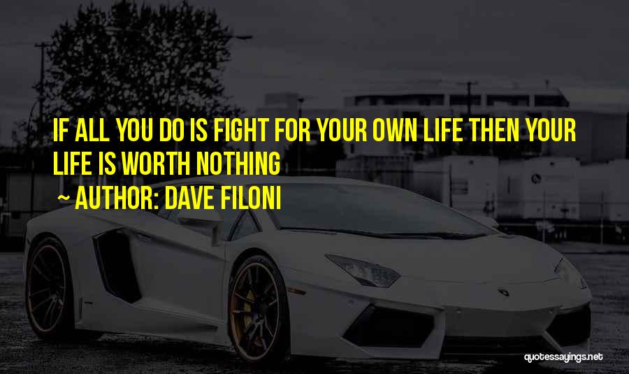 Dave Filoni Quotes: If All You Do Is Fight For Your Own Life Then Your Life Is Worth Nothing