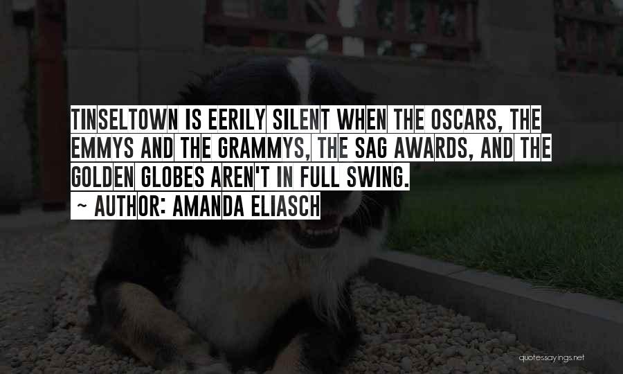 Amanda Eliasch Quotes: Tinseltown Is Eerily Silent When The Oscars, The Emmys And The Grammys, The Sag Awards, And The Golden Globes Aren't