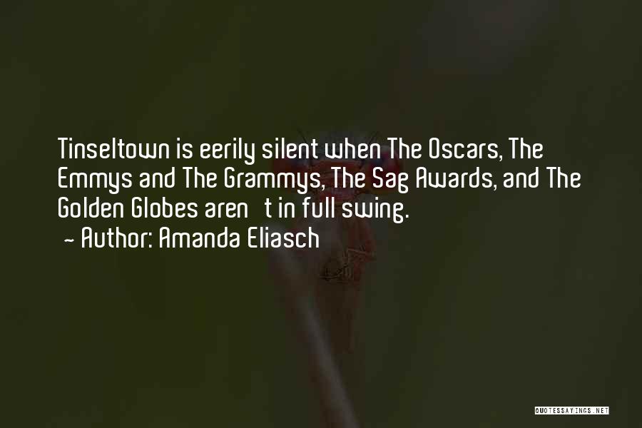 Amanda Eliasch Quotes: Tinseltown Is Eerily Silent When The Oscars, The Emmys And The Grammys, The Sag Awards, And The Golden Globes Aren't