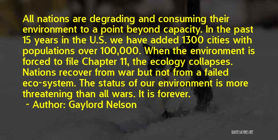 Gaylord Nelson Quotes: All Nations Are Degrading And Consuming Their Environment To A Point Beyond Capacity. In The Past 15 Years In The