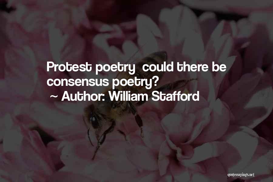 William Stafford Quotes: Protest Poetry Could There Be Consensus Poetry?