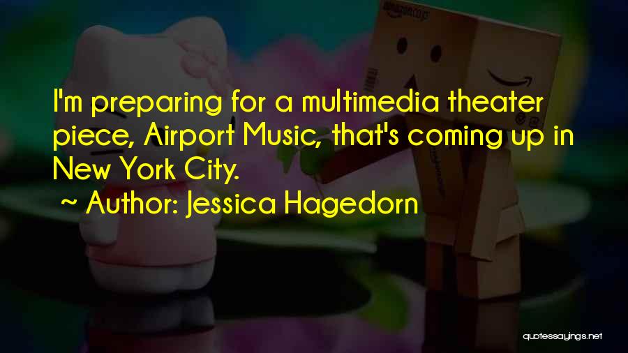 Jessica Hagedorn Quotes: I'm Preparing For A Multimedia Theater Piece, Airport Music, That's Coming Up In New York City.