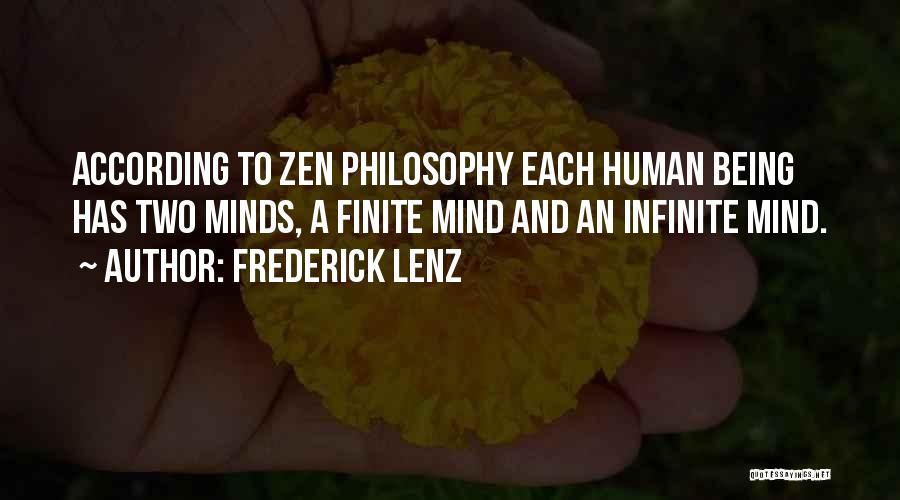 Frederick Lenz Quotes: According To Zen Philosophy Each Human Being Has Two Minds, A Finite Mind And An Infinite Mind.