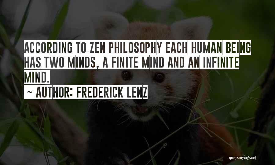 Frederick Lenz Quotes: According To Zen Philosophy Each Human Being Has Two Minds, A Finite Mind And An Infinite Mind.
