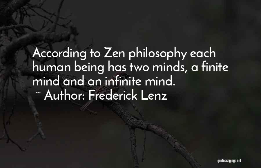 Frederick Lenz Quotes: According To Zen Philosophy Each Human Being Has Two Minds, A Finite Mind And An Infinite Mind.