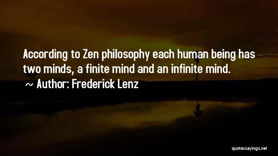 Frederick Lenz Quotes: According To Zen Philosophy Each Human Being Has Two Minds, A Finite Mind And An Infinite Mind.