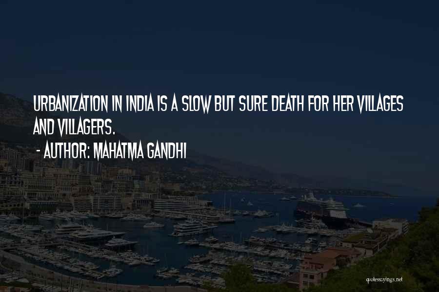 Mahatma Gandhi Quotes: Urbanization In India Is A Slow But Sure Death For Her Villages And Villagers.