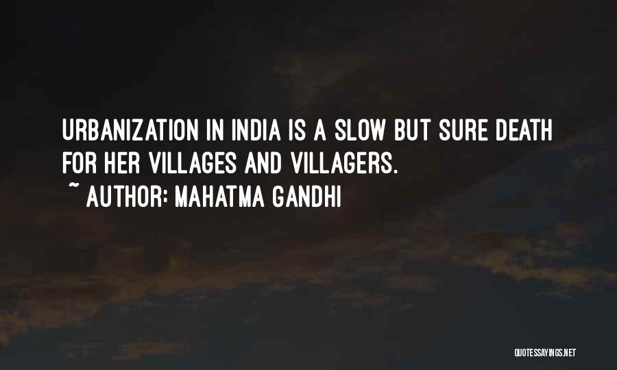 Mahatma Gandhi Quotes: Urbanization In India Is A Slow But Sure Death For Her Villages And Villagers.