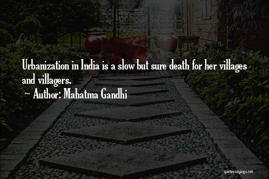 Mahatma Gandhi Quotes: Urbanization In India Is A Slow But Sure Death For Her Villages And Villagers.