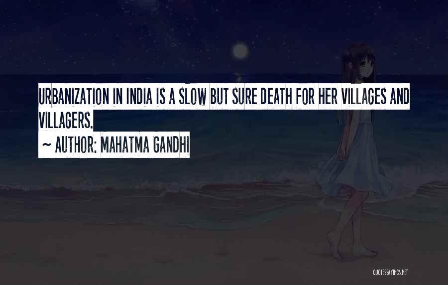 Mahatma Gandhi Quotes: Urbanization In India Is A Slow But Sure Death For Her Villages And Villagers.