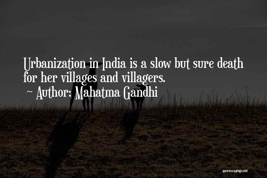 Mahatma Gandhi Quotes: Urbanization In India Is A Slow But Sure Death For Her Villages And Villagers.