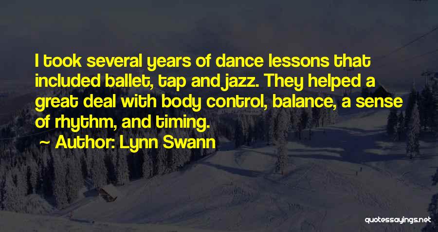 Lynn Swann Quotes: I Took Several Years Of Dance Lessons That Included Ballet, Tap And Jazz. They Helped A Great Deal With Body