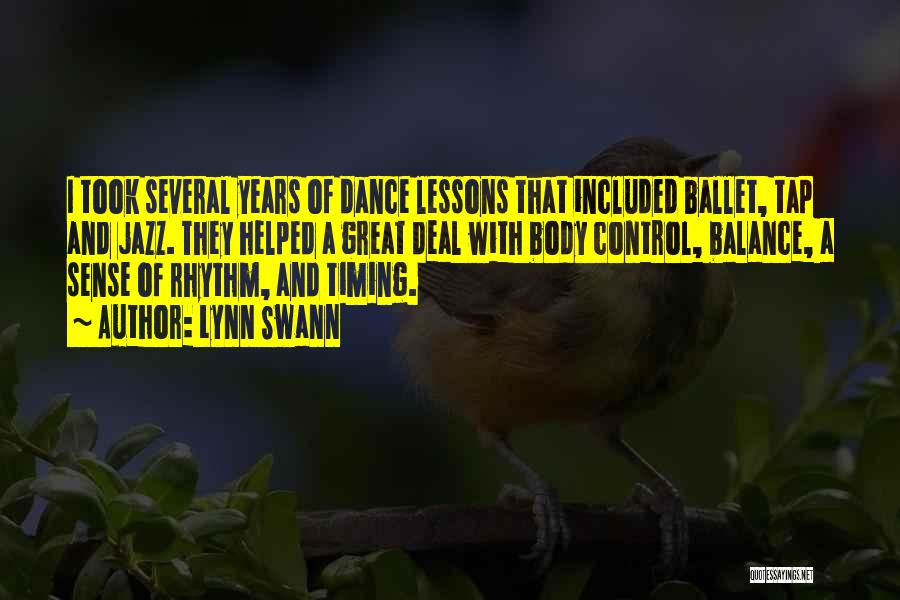 Lynn Swann Quotes: I Took Several Years Of Dance Lessons That Included Ballet, Tap And Jazz. They Helped A Great Deal With Body