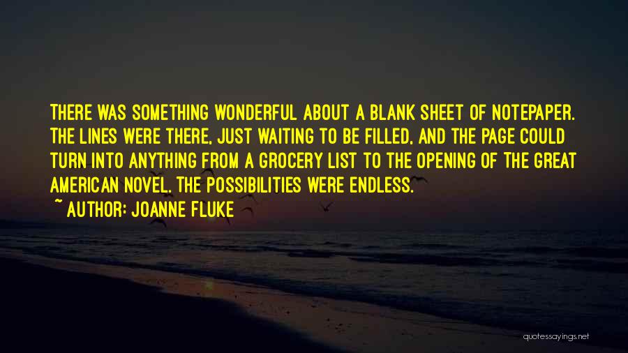 Joanne Fluke Quotes: There Was Something Wonderful About A Blank Sheet Of Notepaper. The Lines Were There, Just Waiting To Be Filled, And