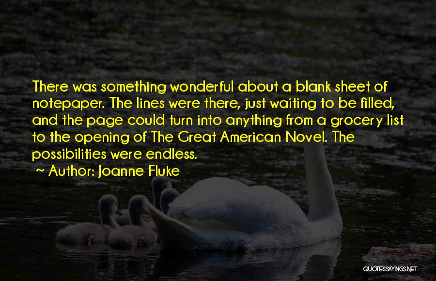 Joanne Fluke Quotes: There Was Something Wonderful About A Blank Sheet Of Notepaper. The Lines Were There, Just Waiting To Be Filled, And