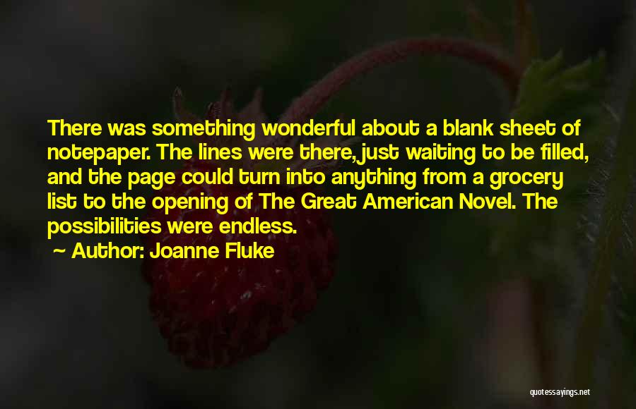 Joanne Fluke Quotes: There Was Something Wonderful About A Blank Sheet Of Notepaper. The Lines Were There, Just Waiting To Be Filled, And