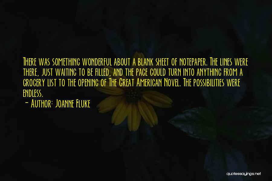 Joanne Fluke Quotes: There Was Something Wonderful About A Blank Sheet Of Notepaper. The Lines Were There, Just Waiting To Be Filled, And