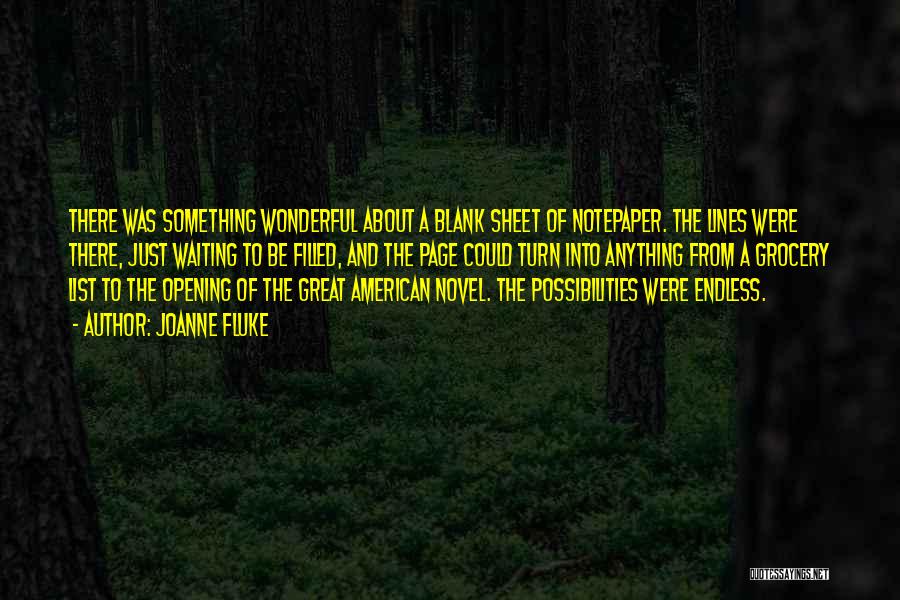 Joanne Fluke Quotes: There Was Something Wonderful About A Blank Sheet Of Notepaper. The Lines Were There, Just Waiting To Be Filled, And