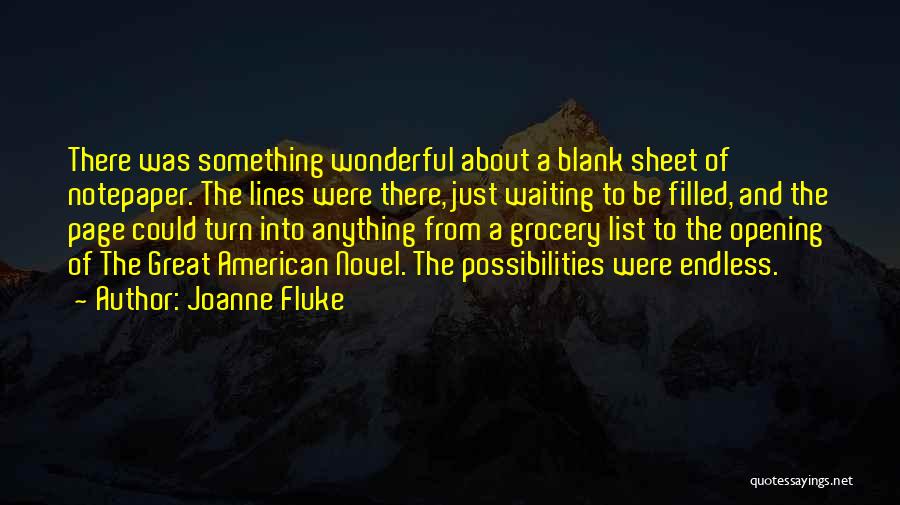 Joanne Fluke Quotes: There Was Something Wonderful About A Blank Sheet Of Notepaper. The Lines Were There, Just Waiting To Be Filled, And