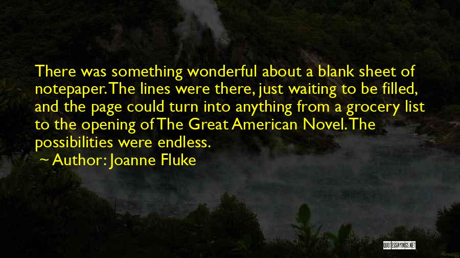 Joanne Fluke Quotes: There Was Something Wonderful About A Blank Sheet Of Notepaper. The Lines Were There, Just Waiting To Be Filled, And