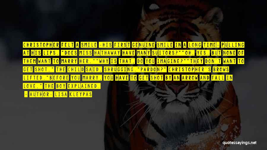 Lisa Kleypas Quotes: Christopher Felt A Smile -his First Genuine Smile In A Long Time- Pulling At His Lips. Does Miss Hathaway Have