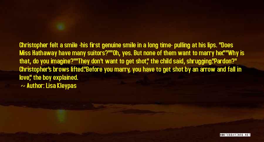 Lisa Kleypas Quotes: Christopher Felt A Smile -his First Genuine Smile In A Long Time- Pulling At His Lips. Does Miss Hathaway Have