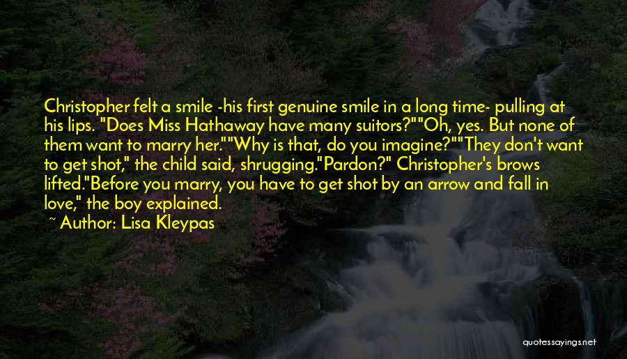 Lisa Kleypas Quotes: Christopher Felt A Smile -his First Genuine Smile In A Long Time- Pulling At His Lips. Does Miss Hathaway Have