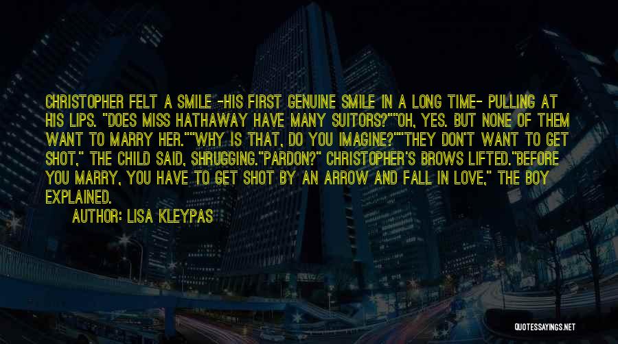 Lisa Kleypas Quotes: Christopher Felt A Smile -his First Genuine Smile In A Long Time- Pulling At His Lips. Does Miss Hathaway Have