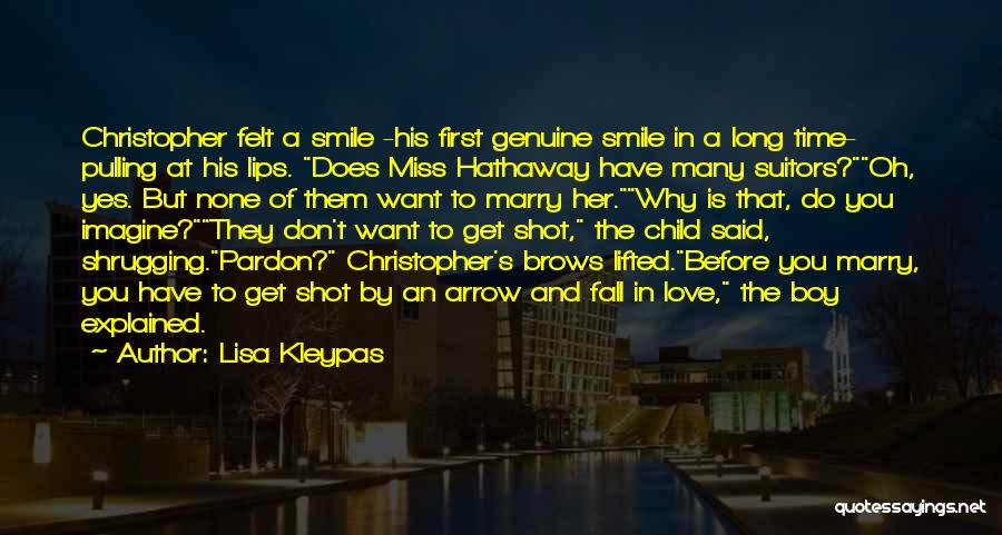 Lisa Kleypas Quotes: Christopher Felt A Smile -his First Genuine Smile In A Long Time- Pulling At His Lips. Does Miss Hathaway Have